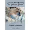 Jewish Ritual Washing and Christian Baptism: Evolution or Revolution?