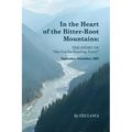 In the Heart of the Bitter-Root Mountains: A Harrowing Chronicle of Survival in the Rugged American Frontier
