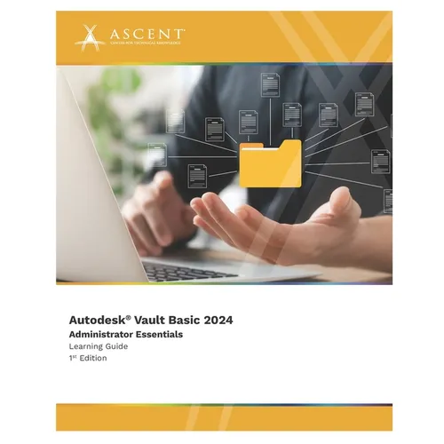 Autodesk Vault Basic 2024: Administrator Essentials