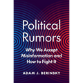 Political Rumors: Why We Accept Misinformation and How to Fight It