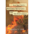 Eco-Warriors, Nihilistic Terrorists, and the Environment