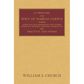 A Treatise of the Writ of Habeas Corpus: Including Jurisdiction, False Imprisonment, Writ of Error, Extradition, Mandamus, Certiorari, Judgments, Etc.