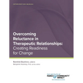 Overcoming Reluctance in Therapeutic Relationships: Intervention Manual: Creating Readiness for Change
