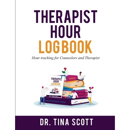 Therapist Hour Logbook: Hour Tracking for Counselors and Therapist