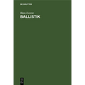 Ballistik: Die Mechanischen Und Thermischen Grundlagen Der Lehre Vom Schuß