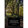 Cultivating a Good Life in Early Chinese and Ancient Greek Philosophy: Perspectives and Reverberations