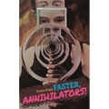 Faster, Annihilators!