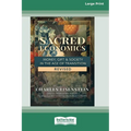 Sacred Economics, Revised: Money, Gift & Society in the Age of Transition [Large Print 16 Pt Edition]