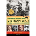 Courageous Women of the Vietnam War: Medics, Journalists, Survivors, and More