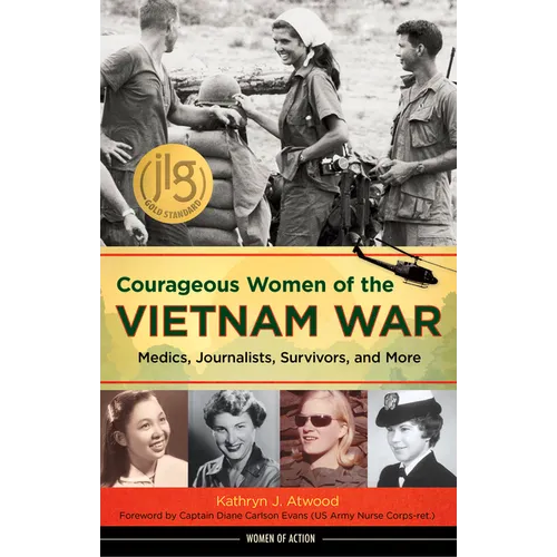 Courageous Women of the Vietnam War: Medics, Journalists, Survivors, and More