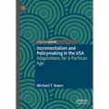 Incrementalism and Policymaking in the USA: Adaptations for a Partisan Age