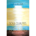 Soul Qualities: the Art of Becoming with Study Guide
