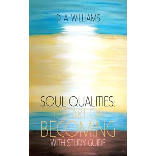 Soul Qualities: the Art of Becoming with Study Guide