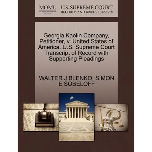 Georgia Kaolin Company, Petitioner, V. United States of America. U.S. Supreme Court Transcript of Record with Supporting Pleadings