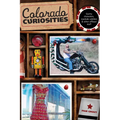 Colorado Curiosities: Quirky Characters, Roadside Oddities & Other Offbeat Stuff