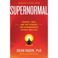 Supernormal: Science, Yoga, and the Evidence for Extraordinary Psychic Abilities
