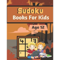 Sudoku Books For Kids Age 12: A Book Type for kids Beautiful and a cute sudoku brain games kids activity