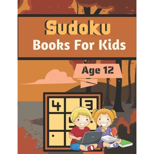 Sudoku Books For Kids Age 12: A Book Type for kids Beautiful and a cute sudoku brain games kids activity