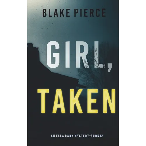 Girl, Taken (An Ella Dark FBI Suspense Thriller-Book 2)