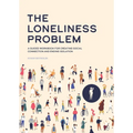 The Loneliness Problem: A Guided Workbook for Creating Social Connection and Ending Isolation