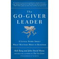 The Go-Giver Leader: A Little Story about What Matters Most in Business (Go-Giver, Book 2)