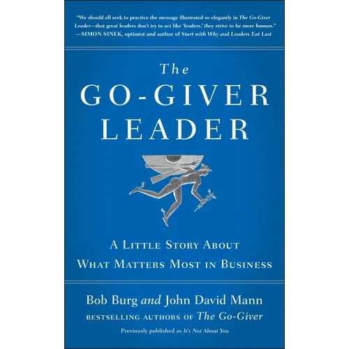 The Go-Giver Leader: A Little Story about What Matters Most in Business (Go-Giver, Book 2)