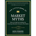 The Little Book of Market Myths: How to Profit by Avoiding the Investing Mistakes Everyone Else Makes