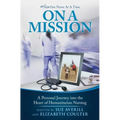 One Nurse At A Time: On A Mission: A Personal Journey into the Heart of Humanitarian Nursing
