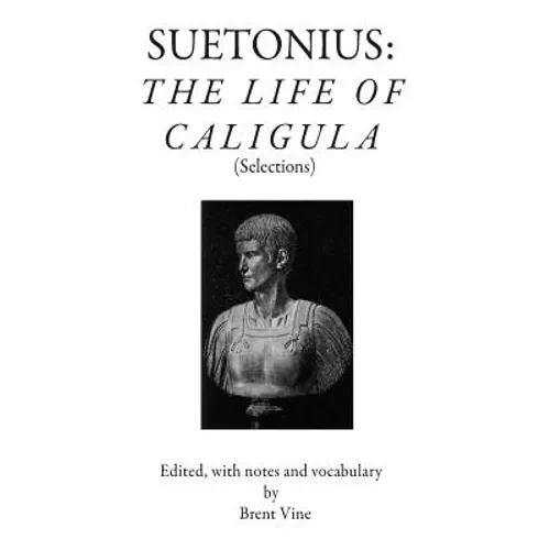 Suetonius: The Life of Caligula (Selections)