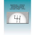 Manual / Stick Transmission Interchange Guide 1960 - 1972