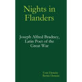 Nights in Flanders. Joseph Alfred Bradney, Latin Poet of the Great War