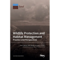 Wildlife Protection and Habitat Management: Practice and Perspectives