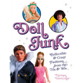 Doll Junk: Collectible and Crazy Fashions from the '70s and '80s