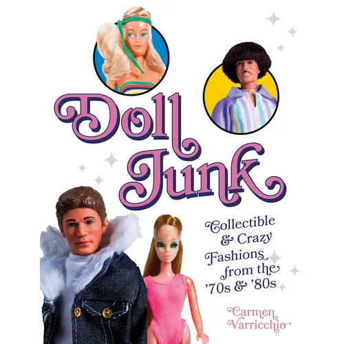Doll Junk: Collectible and Crazy Fashions from the '70s and '80s