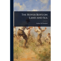 The Rover Boys on Land and Sea