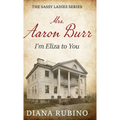 Mrs. Aaron Burr: I'm Eliza To You