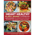 The Heart Healthy Plant-Based Cookbook: Over 100 Recipes for Lowering Blood Pressure, Reversing Heart Disease & Cardiac Recovery