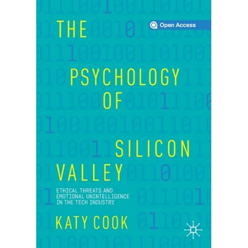 The Psychology of Silicon Valley: Ethical Threats and Emotional Unintelligence in the Tech Industry
