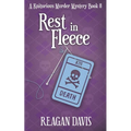 Rest In Fleece: A Knitorious Murder Mystery Book 8