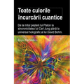 Toate culorile încurcării cuantice. De la mitul peșterii lui Platon la sincronicitatea lui Carl Jung până la universul holografic al lu