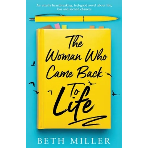 The Woman Who Came Back to Life: An utterly heartbreaking, feel-good novel about life, loss and second chances
