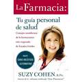 La Farmacia: Tu Guia Personal de Salud: Consejos Asombrosos de la Farmaceutica Mas Respetada de Estados Unidos = The 24-Hour Pharma = The 24-Hour Phar