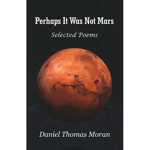 Perhaps It Was Not Mars: Selected Poems