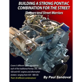 Building a Strong Pontiac Combination for the Street: Sleepers and Street Warriors by Sandoval Performance