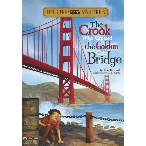 Field Trip Mysteries: The Crook Who Crossed the Golden Gate Bridge