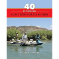 40 Fun-filled Float Trips for Fly Fishers