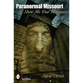 Paranormal Missouri: Show Me Your Monsters