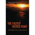 The Faster Redder Road: The Best Unamerican Stories of Stephen Graham Jones
