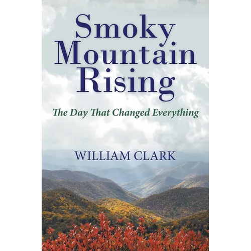 Smoky Mountain Rising: The Day That Changed Everything