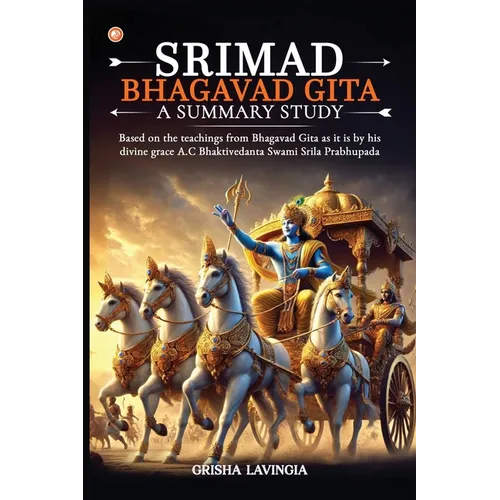 Srimad Bhagavad Gita - A Summary Study